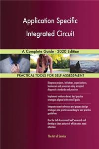 Application Specific Integrated Circuit A Complete Guide - 2020 Edition