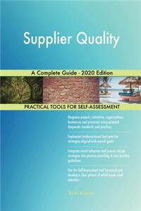 Supplier Quality A Complete Guide - 2020 Edition