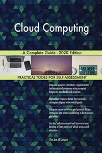 Cloud Computing A Complete Guide - 2020 Edition