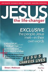 Jesus: The Life-Changer: Exclusive the People Jesus Met in Their Own Words