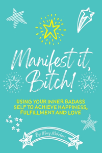 Manifest It, Bitch!