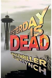 Yesterday is Dead