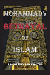 Mohammad's Betrayal of Islam