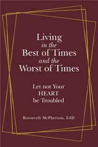 Living in the Best of Times and the Worst of Times