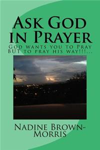 Ask God in Prayer
