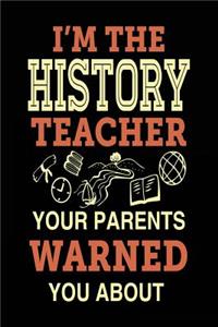 I'm the History Teacher Your Parents Warned You about