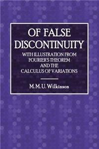 Of False Discontinuity: With Illustrations from Fouriers Theorem and the Calculus of Variations