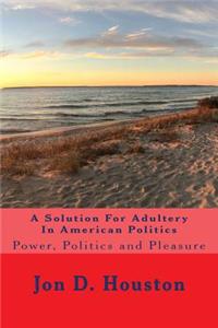 Solution For Adultery In American Politics