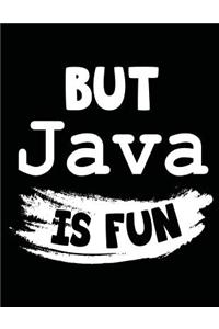 But Java Is Fun
