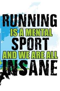 Running Is A Mental Sport And We Are All Insane