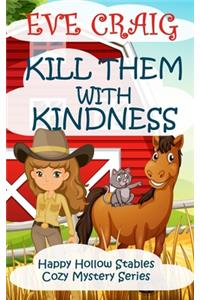 Kill Them With Kindness