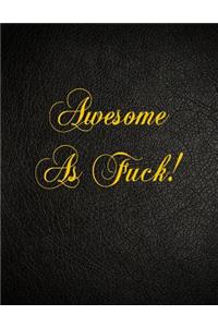 Awesome As Fuck!