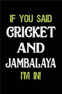 If You Said Cricket and Jambalaya I'm in