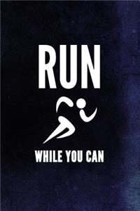 Run While You Can