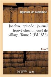 Jocelyn: Épisode: Journal Trouvé Chez Un Curé de Village. Tome 2