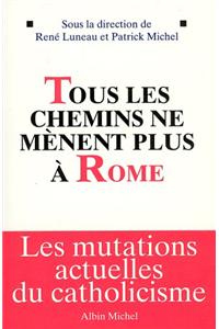 Tous Les Chemins Ne Menent Plus a Rome