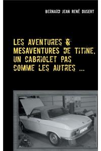 Les aventures et mésaventures de Titine, un cabriolet pas comme les autres ...