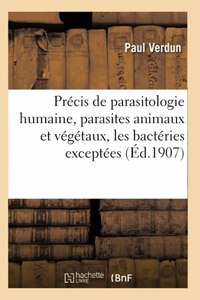 Précis de Parasitologie Humaine, Parasites Animaux Et Végétaux, Les Bactéries Exceptées