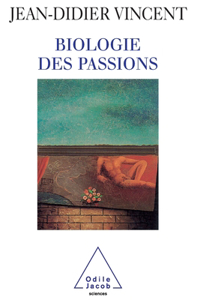 Biology of passions / Biologie des passions
