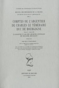 Comptes de l'Argentier de Charles Le Temeraire, Duc de Bourgogne. Volume 2 - Annee 1469
