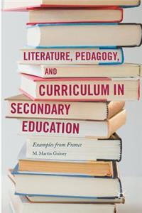 Literature, Pedagogy, and Curriculum in Secondary Education