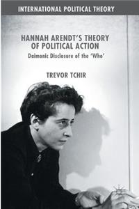 Hannah Arendt's Theory of Political Action