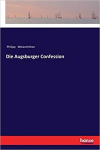 Die Augsburger Confession