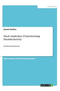 Dach eindecken (Unterweisung Dachdecker/in)
