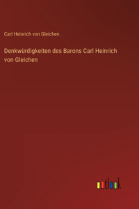 Denkwürdigkeiten des Barons Carl Heinrich von Gleichen