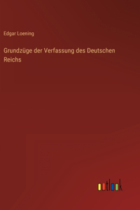 Grundzüge der Verfassung des Deutschen Reichs