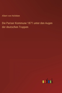 Die Pariser Kommune 1871 unter den Augen der deutschen Truppen