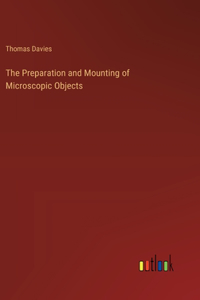 Preparation and Mounting of Microscopic Objects
