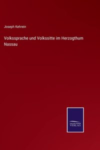 Volkssprache und Volkssitte im Herzogthum Nassau