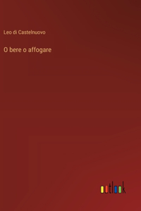 O bere o affogare