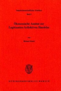 Okonomische Ansatze Zur Legitimation Kollektiven Handelns
