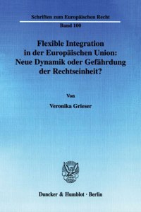 Flexible Integration in Der Europaischen Union