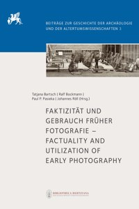 Faktizitat Und Gebrauch Fruher Fotografie - Factuality and Utilization of Early Photography