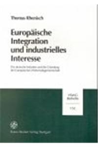 Europaische Integration Und Industrielles Interesse