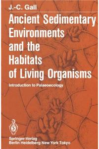 Ancient Sedimentary Environments and the Habitats of Living Organisms