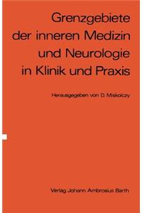 Grenzgebiete Der Inneren Medizin Und Neurologie in Klinik Und PRAXIS