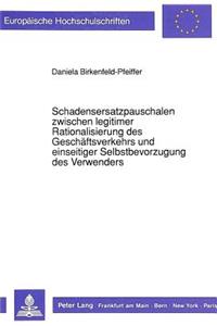 Schadensersatzpauschalen zwischen legitimer Rationalisierung des Geschaeftsverkehrs und einseitiger Selbstbevorzugung des Verwenders