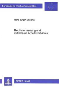 Rechtsformzwang und mittelbares Arbeitsverhaeltnis