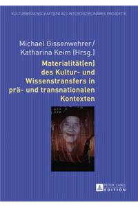 Materialitaet(en) des Kultur- und Wissenstransfers in prae- und transnationalen Kontexten