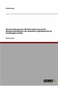 Auswirkungen der EU-Osterweiterung. Wettbewerbssituation der deutschen Logistikbranche im Straßengüterverkehr