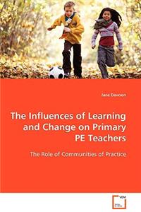 Influences of Learning and Change on Primary PE Teachers