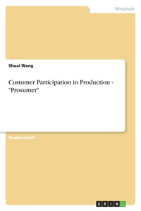 Customer Participation in Production - Prosumer