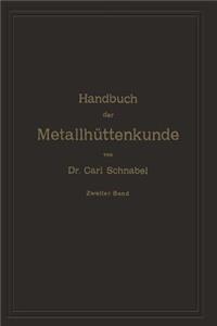 Handbuch Der Metallhüttenkunde