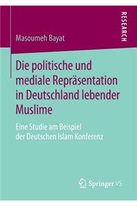 Die politische und mediale Repräsentation in Deutschland lebender Muslime
