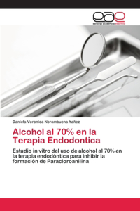 Alcohol al 70% en la Terapia Endodontica