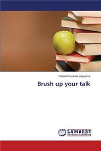 Brush Up Your Talk